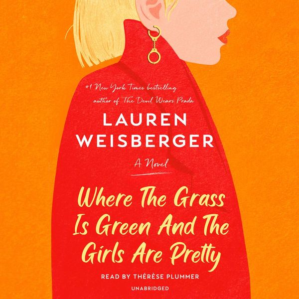 Cover Art for 9780593412220, Where the Grass Is Green and the Girls Are Pretty by Lauren Weisberger