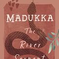 Cover Art for B0BGK2V5LF, Madukka the River Serpent by Julie Janson