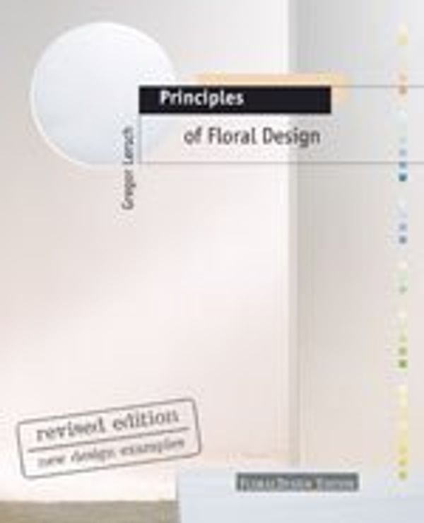 Cover Art for 9783938521106, Principles of Floral Design by Gregor Lersch