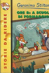 Cover Art for 9788838498923, Ore 8: a scuola di formaggio! by Geronimo Stilton