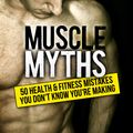 Cover Art for 9780982422762, Muscle Myths by Michael Matthews