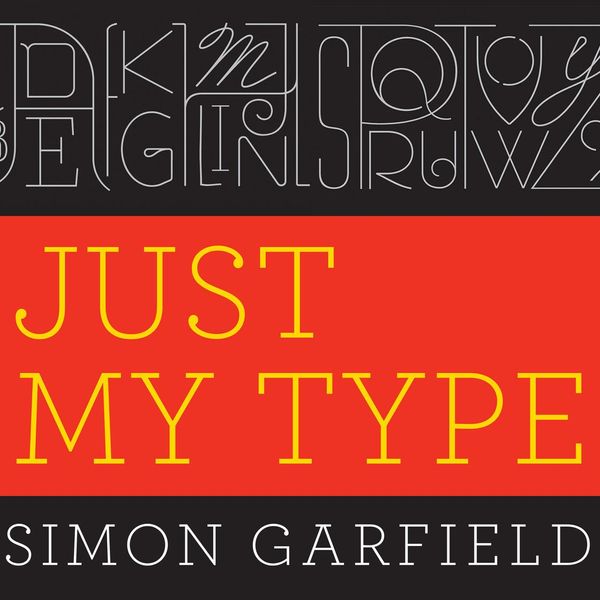 Cover Art for 9781452674513, Just My Type by Simon Garfield