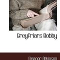 Cover Art for 9781117589138, Greyfriars Bobby by Eleanor Atkinson