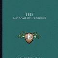 Cover Art for 9781163594759, Ted by Louise Dunham Goldsberry