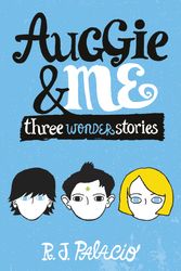 Cover Art for 9780552574778, Auggie and MeThree Wonder Stories by R J. Palacio