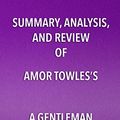 Cover Art for B074TZ6RSY, Summary, Analysis, and Review of Amor Towles’s A Gentleman in Moscow by Start Publishing Notes
