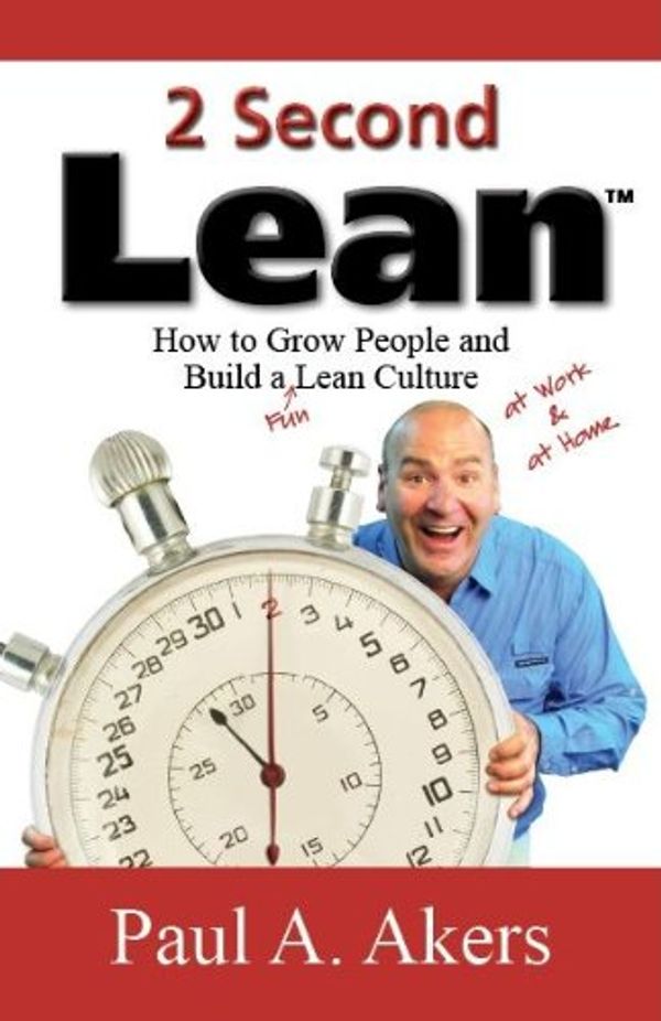 Cover Art for 9780984662203, 2 Second Lean : How to Grow People and Build a Fun Lean Culture by 