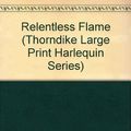 Cover Art for 9780263141054, Relentless Flame by Patricia Wilson