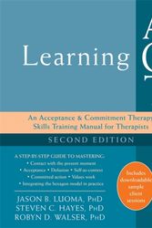 Cover Art for 9781626259492, Learning ACT: An Acceptance and Commitment Therapy Skills-Training Manual for Therapists by Jason B. Luoma