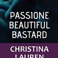 Cover Art for 9788865089392, Passione. Beautiful bastard by Christina Lauren