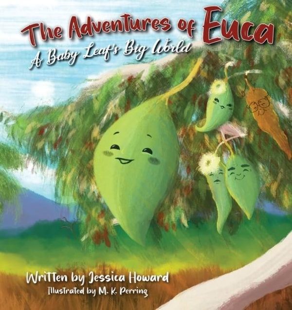 Cover Art for 9781922701886, The Adventures of Euca: A Baby Leaf's Big World by Jessica Howard