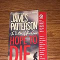 Cover Art for 9781455533503, Hope To Die by James Patterson