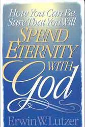 Cover Art for 9780802427212, How You Can Be Sure That You Will Spend Eternity with God by Dr Erwin W Lutzer