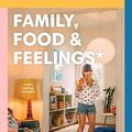 Cover Art for B07SYNS8B6, Family, Food & Feelings by Kate Berry