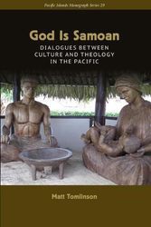 Cover Art for 9780824888312, God Is Samoan: Dialogues Between Culture and Theology in the Pacific by Matt Tomlinson