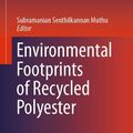 Cover Art for 9789811395772, Environmental Footprints of Recycled Polyester by Subramanian Senthilkannan Muthu