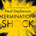 Cover Art for 9780008404390, Termination Shock by Neal Stephenson, Edoardo Ballerini