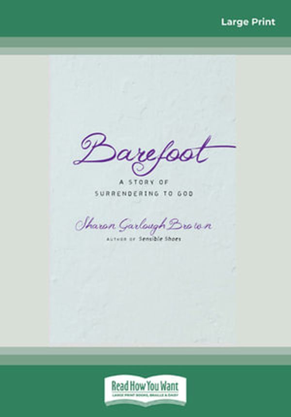 Cover Art for 9781525268236, Barefoot: A Story of Surrendering to God by Sharon Garlough Brown