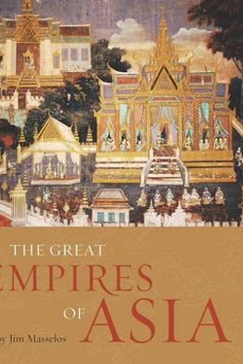 Cover Art for 9780520268593, The Great Empires of Asia by Jim Masselos