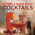 Cover Art for 9781592336753, Bitters and Shrub Syrup Cocktails: Restorative Vintage Cocktails, Mocktails, and Elixers by Warren Bobrow
