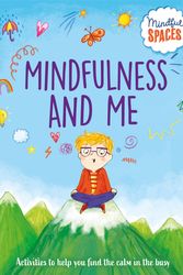 Cover Art for 9781526320964, Mindful Spaces: Mindfulness and Me by Katie Woolley, Sarah Jennings, Rhianna Watts