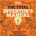 Cover Art for 9781681884332, Total Inventor's Manual: Transform Your Idea Into a Top-Selling Product by Sean Michael Ragan