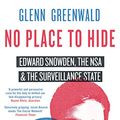 Cover Art for B00I5A2X8Y, No Place to Hide: Edward Snowden, the NSA and the Surveillance State by Greenwald Glenn