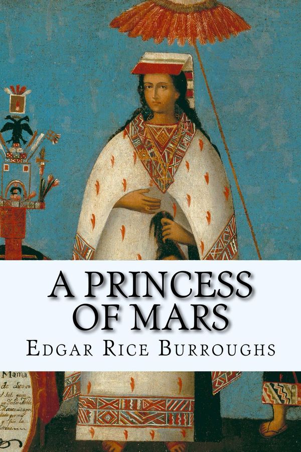 Cover Art for 1230000278489, A Princess of Mars by Edgar Rice Burroughs