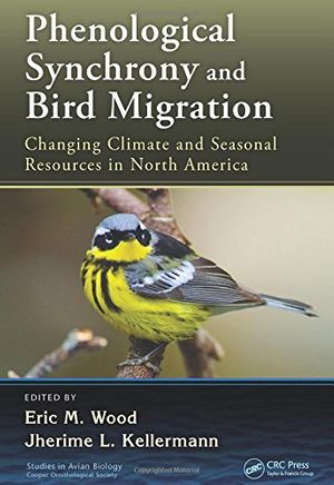 Cover Art for 9781482240306, Phenological Synchrony and Bird Migration: Changing Climate and Seasonal Resources in North America (Studies in Avian Biology) by Eric Matthew Wood