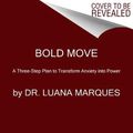 Cover Art for 9780063277014, Bold Move by Dr Luana Marques