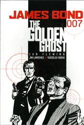 Cover Art for 9781845762612, James Bond: Golden Ghost by Jim Lawrence, Yaroslav Horak