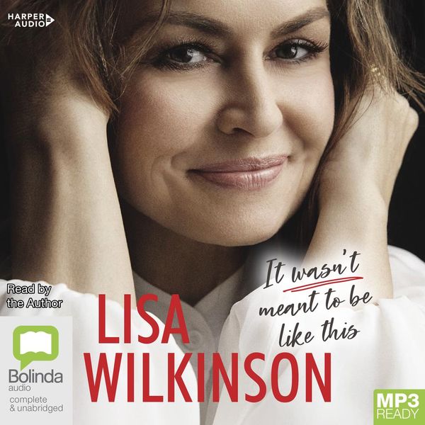 Cover Art for 9781460789483, It Wasn't Meant to Be Like This by Lisa Wilkinson