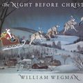 Cover Art for 9780786806089, The Night Before Christmas by William Wegman