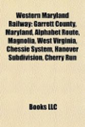 Cover Art for 9781157457190, Western Maryland Railway: Garrett County, Maryland, Alphabet Route, Magnolia, West Virginia, Chessie System, Hanover Subdivision, Cherry Run by Source Wikipedia, Books, LLC, LLC Books