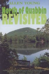 Cover Art for 9781884540639, North of Quabbin Revisited: A Guide to Nine Massachusetts Towns North of Quabbin Reservoir, Athol, Erving, New Salem, Orange, Petersham, Phillipston, Royalston, Warwick, Wendell by Allen Young