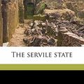 Cover Art for 9781176973879, The Servile State by Hilaire Belloc