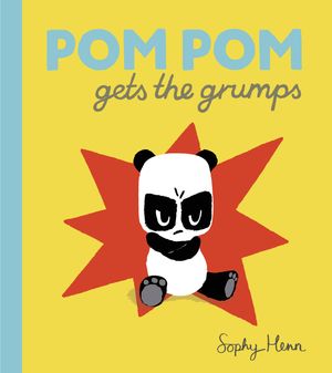 Cover Art for 9780723294764, Pom Pom Gets the Grumps by Sophy Henn