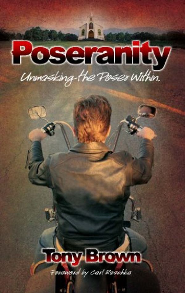 Cover Art for 9780982895009, Poseranity, Unmasking the Poser Within by Tony Brown