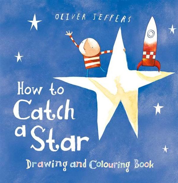 Cover Art for 9780007324606, How to Catch a Star by Oliver Jeffers