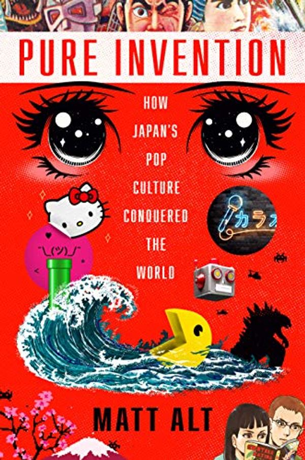 Cover Art for B07YJZYFTS, Pure Invention: How Japan's Pop Culture Conquered the World by Matt Alt