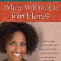 Cover Art for 9780307729774, Where Will You Go from Here? by Valorie Burton