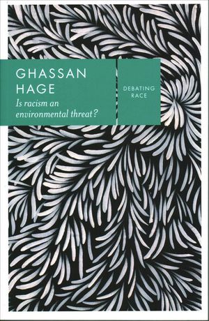 Cover Art for 9780745692272, Is Racism an Environmental Threat? (Debating Race) by Ghassan Hage