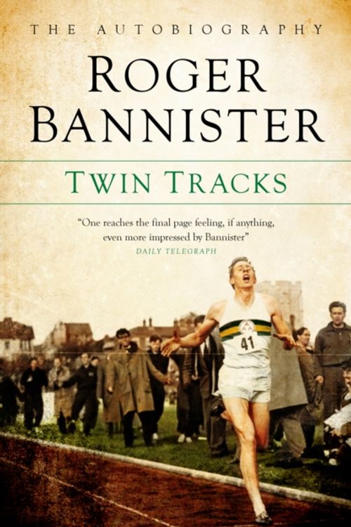 Cover Art for 9781849548366, Twin Tracks: The Autobiography by Roger Bannister