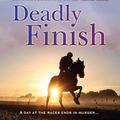 Cover Art for 9780755381074, Deadly Finish: A fresh and exhilarating racing thriller of suspicion and secrets by John Francome