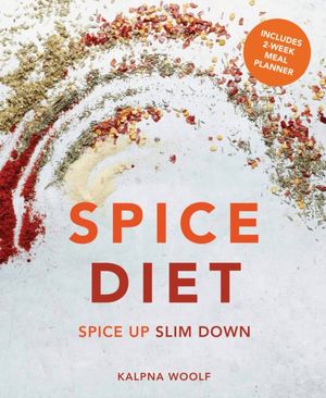 Cover Art for 9781911641308, Spice Diet: Over 100 Delicious Low-Calorie Meals To Eat Your Way To A Healthy Weight by Kalpna Woolf
