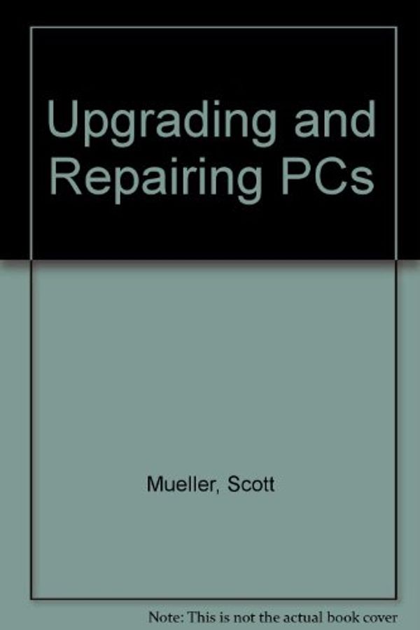 Cover Art for 9781565294677, Upgrading and Repairing PCs by Scott Mueller