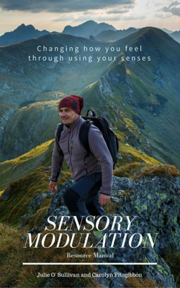 Cover Art for 9780648228059, Sensory Modulation: Resource Manual by Carolyn Fitzgibbon, O'Sullivan, Julie