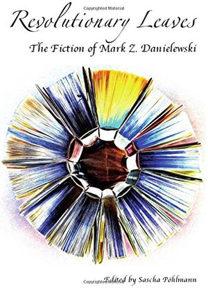 Cover Art for 9781443841467, Revolutionary Leaves: The Fiction of Mark Z. Danielewski by Sascha Pohlmann