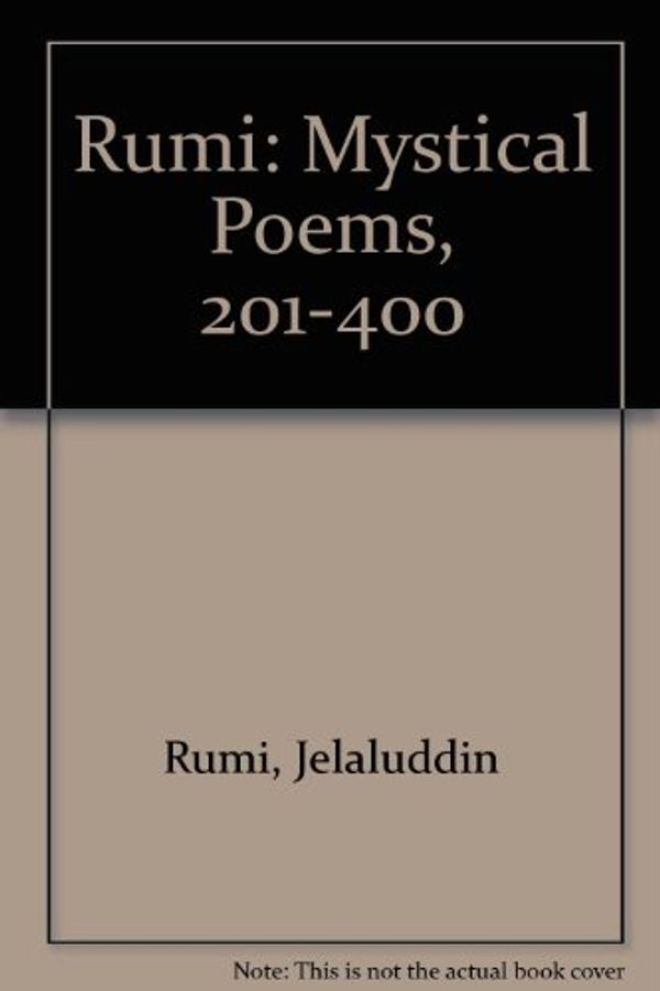 Cover Art for 9780891584773, Mystical Poems of Rumi: Second Selection, Poems 201-400 (Persian heritage series) by Jelaluddin Rumi