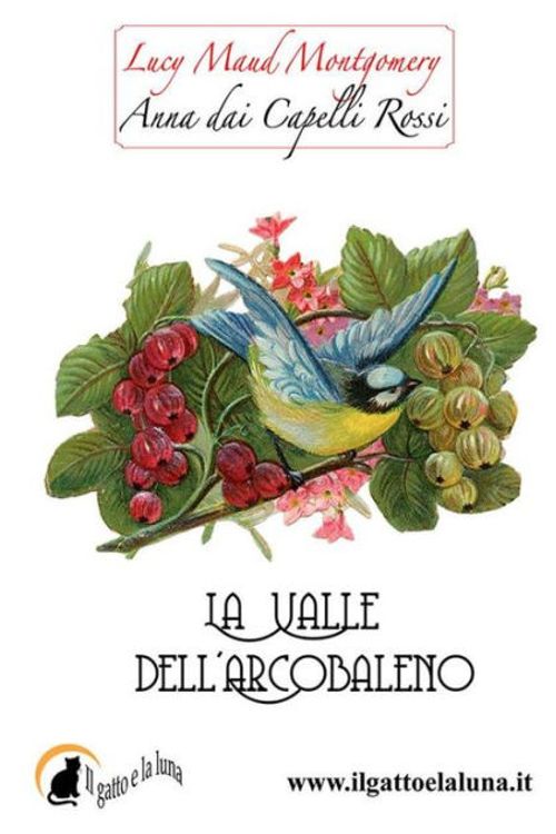 Cover Art for 9788896104743, Anna Dai Capelli Rossi - La Valle Dell'arcobaleno by Lucy Maud Montgomery